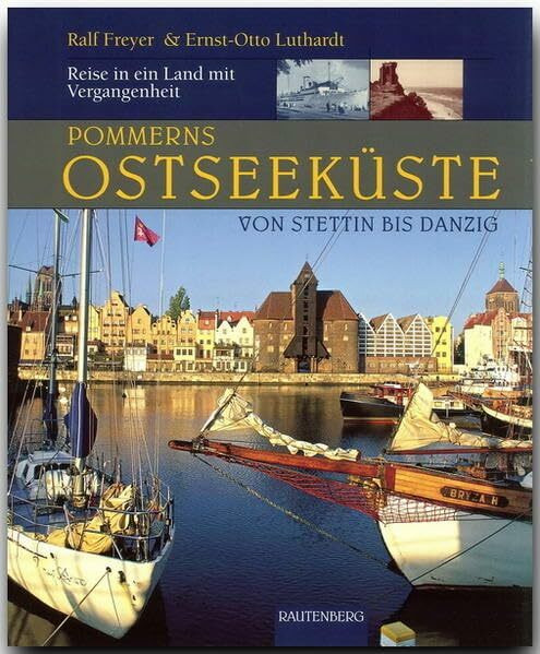 Pommerns Ostseeküste - Von Stettin bis Danzig: Reise in ein Land mit Vergangenheit