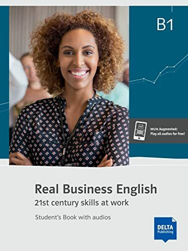 Real Business English B1: 21st century skills and work. Student’s Book with audios (Real Business English: 21st century skills at work)
