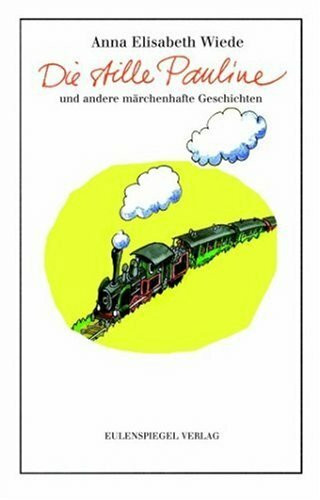 Die stille Pauline: Und andere märchenhafte Geschichten