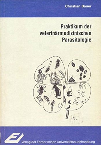Praktikum der veterinärmedizinischen Parasitologie