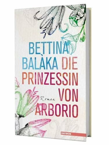 Die Prinzessin von Arborio: Roman