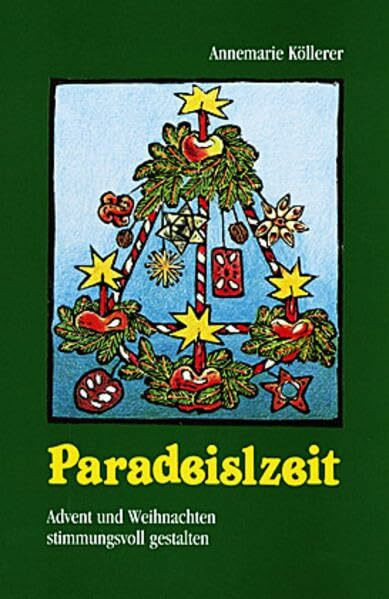 Paradeislzeit: Advent und Weihnachten stimmungsvoll gestalten