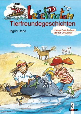 Lesepiraten-Tierfreundegeschichten: Kleine Geschichten, großer Lesespaß