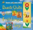 Bastelhits für Frühlingstage: Unsere schönsten Ideen