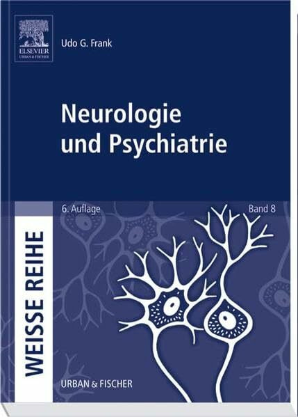 Neurologie und Psychiatrie: WEISSE REIHE Band 8
