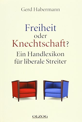 Freiheit oder Knechtschaft?: Ein Handlexikon für liberale Streiter