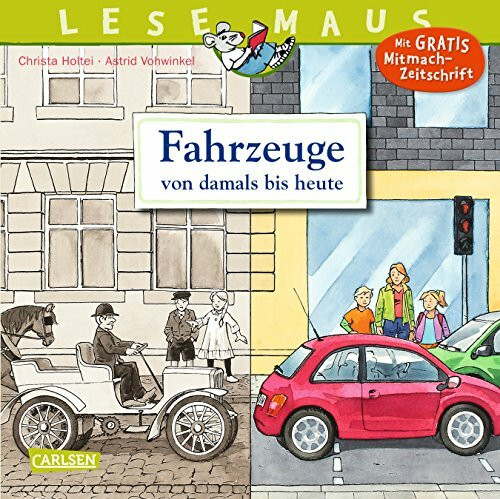 Fahrzeuge von damals bis heute: Auf vier Rädern von der Steinzeit bis zur Gegenwart (LESEMAUS)