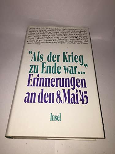 Als der Krieg zu Ende war - Erinnerungen an den 8. Mai 1945