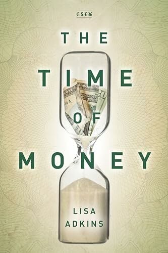 The Time of Money (Currencies: New Thinking for Financial Times) The Time of Money (Currencies: New Thinking for Financial Times)