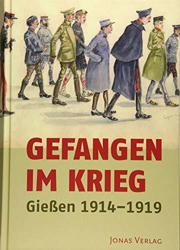 Gefangen im Krieg: Gießen 1914–1919