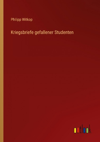 Kriegsbriefe gefallener Studenten