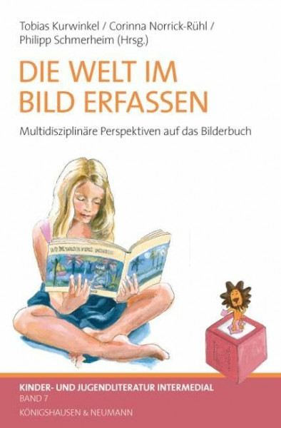 Die Welt im Bild erfassen: Multidisziplinäre Perspektiven auf das Bilderbuch (Kinder- und Jugendliteratur – Intermedial)