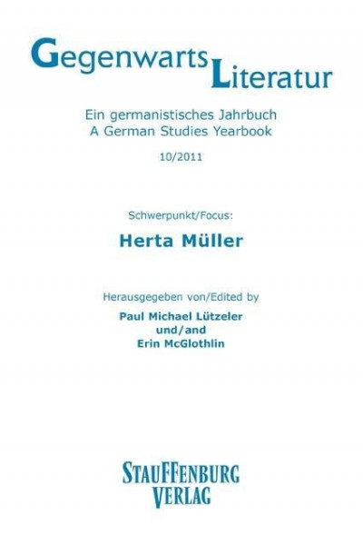 Gegenwartsliteratur. Ein germanistisches Jahrbuch / A German Studies Yearbook (10/2011). Herta Mülle