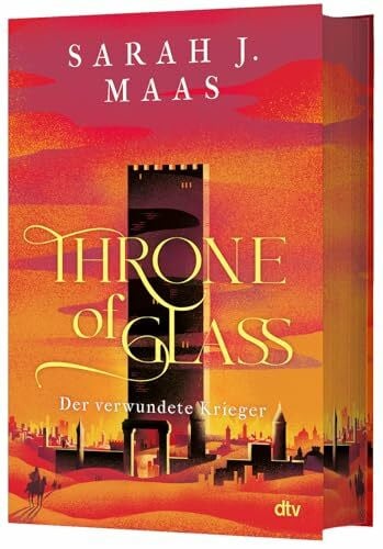 Throne of Glass – Der verwundete Krieger: Limitierte Sonderausgabe mit Wendeumschlag und hochveredelter Gestaltung (Die Throne of Glass-Reihe, Band 6)