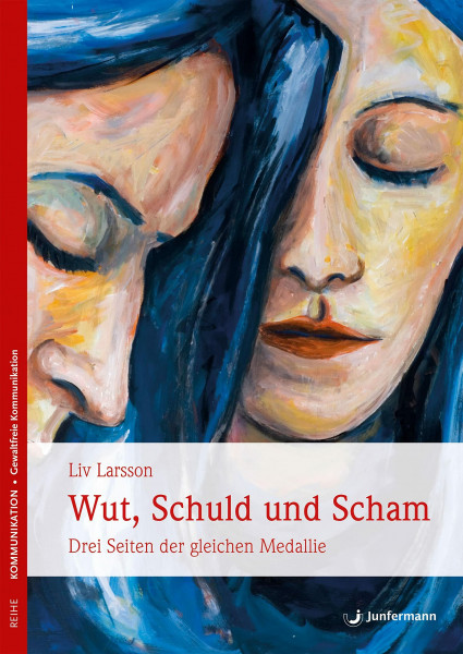 Wut, Schuld & Scham: Drei Seiten der gleichen Medaille