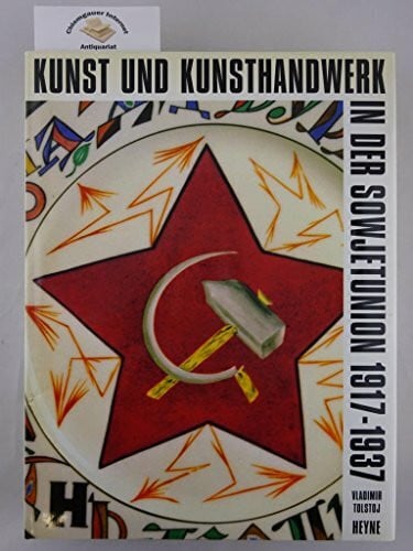 Kunst und Kunsthandwerk in der Sowjetunion 1917 - 1937