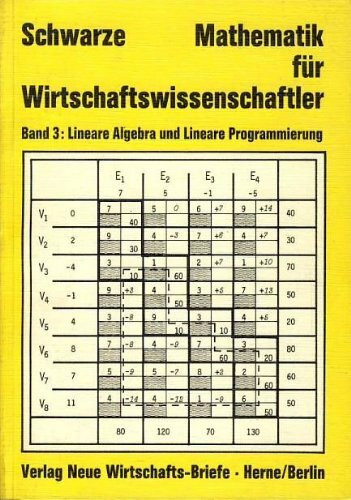 Lineare Algebra und lineare Programmierung Mathematik für Wirtschaftswissenschaftler Bd. 3.