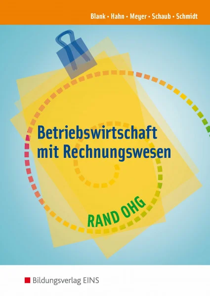 Betriebswirtschaft mit Rechnungswesen - RAND OHG: Ausgabe für die Berufsfachschule und das Berufsgrundschuljahr in Nordrhein-Westfalen / Schülerband