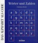 Das Alphabet als Code. Wörter und Zahlen