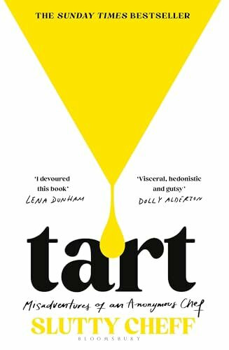 Tart: Misadventures of an Anonymous Chef - THE SUNDAY TIMES BESTSELLER
