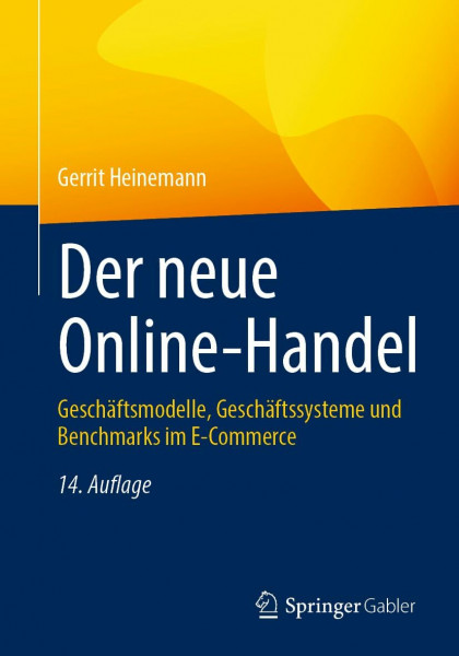 Der neue Online-Handel: Geschäftsmodelle, Geschäftssysteme und Benchmarks im E-Commerce
