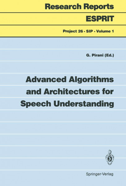 Advanced Algorithms and Architectures for Speech Understanding (Research Reports Esprit, 1, Band 1)