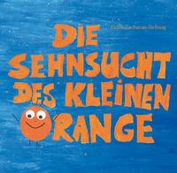 Die Sehnsucht des kleinen Orange
