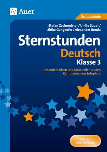 Sternstunden Deutsch - Klasse 3: Besondere Ideen und Materialien zu den Kernthemen des Lehrplans (Sternstunden Grundschule)