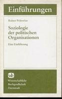 Soziologie der politischen Organisationen: Eine Einführung