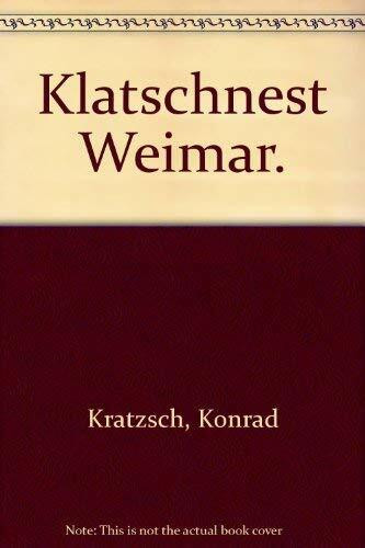 Klatschnest Weimar: Ernstes und Heiteres, Menschlich-Allzumenschliches aus dem Alltag der Klassiker