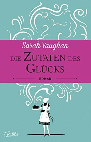 Die Zutaten des Glücks: Roman
