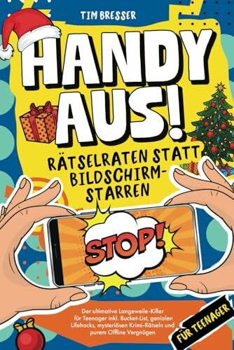 Handy aus! Rätselraten statt Bildschirmstarren – Der ultimative Langeweile-Killer für Teenager inkl. Bucket List, genialen Lifehacks, mysteriösen ... Lustiges Mitmachbuch für Jungen & Mädchen