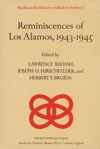 Reminiscences of Los Alamos 1943–1945 (Studies in the History of Modern Science, 5, Band 5)