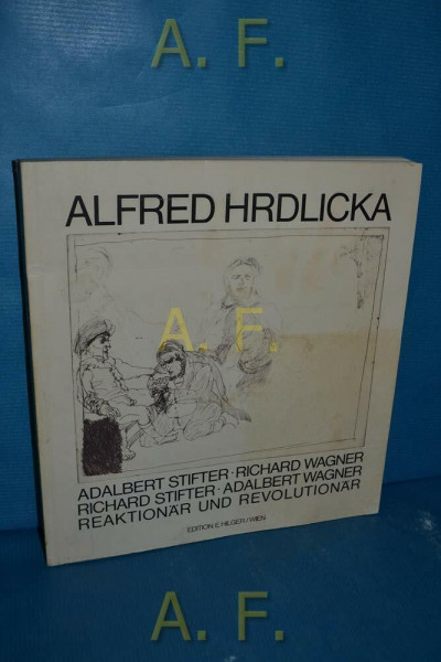 Adalbert Stifter, Richard Wagner, Richard Stifter, Adalbert Wagner: Reaktionär und Revolutionär