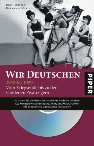 Wir Deutschen 1918 bis 1929: Vom Kriegsende bis zu den Goldenen Zwanzigern: Vom Kriegsende zu den Goldenen Zwanzigern