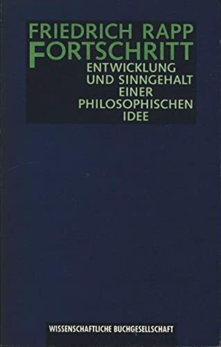 Fortschritt: Entwicklung und Sinngehalt einer philosophischen Idee