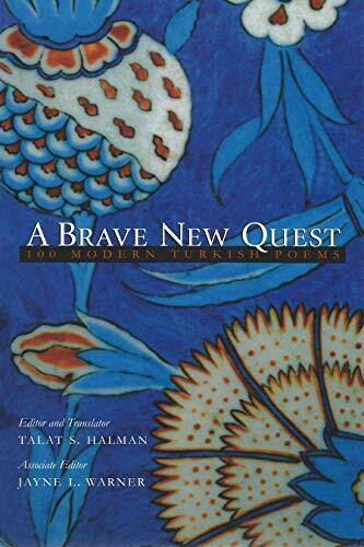 A Brave New Quest: 100 Modern Turkish Poems (Modern Middle East Literature in Translation Series)