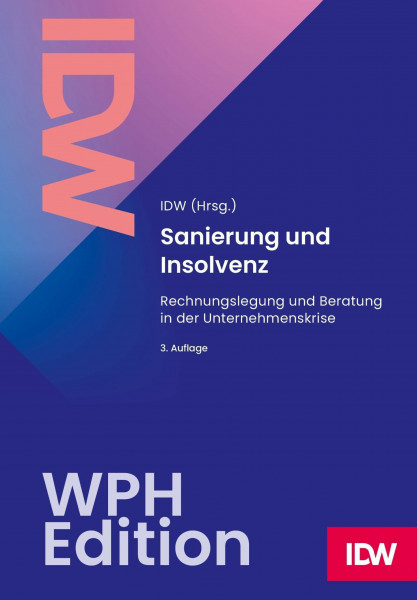 Sanierung und Insolvenz, 3.Auflage: Rechnungslegung und Beratung in der Unternehmenskrise (IDW WPH Edition: Wirtschaftsprüfung und Rechnungslegung)