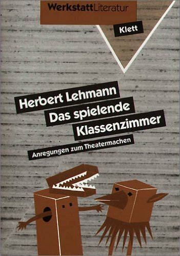 Das spielende Klassenzimmer: Anregungen zum Theatermachen