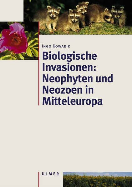 Biologische Invasionen: Neophyten und Neozoen in Mitteleuropa