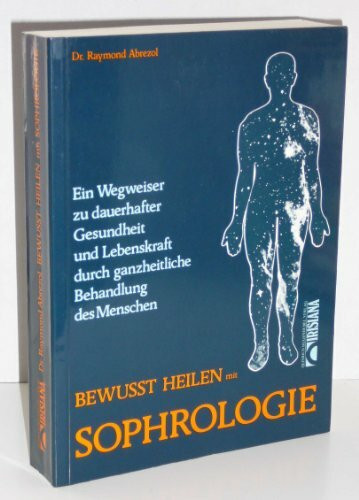 Bewußt heilen mit Sophrologie