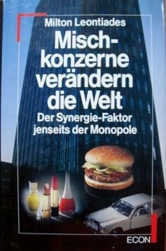 Mischkonzerne verändern die Welt. Der Synergie-Faktor jenseits der Monopole