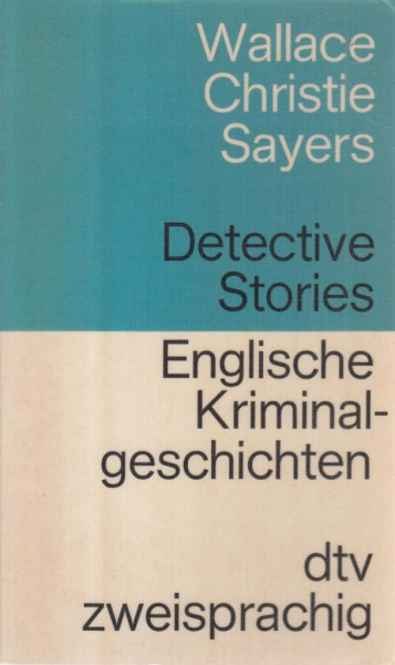 Englische Kriminalgeschichten: von Edgar Wallace, Agatha Christie, Dorothy L. Sayers (dtv zweisprachig)