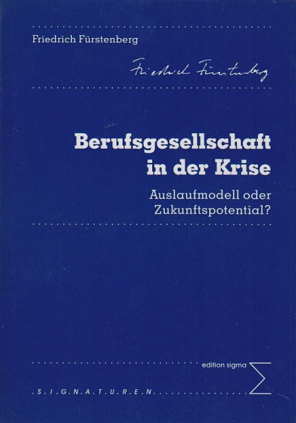 Berufsgesellschaft in der Krise: Auslaufmodell oder Zukunftspotential?. Unter Mitarb. v. Michael Hasse