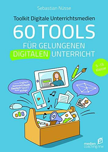 60 Tools für gelungenen digitalen Unterricht: Toolkit Digitale Unterrichtsmedien