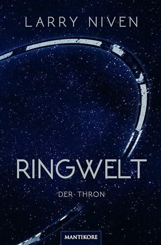 Ringwelt - Der Thron: Ein Science Fiction Klassiker von Larry Niven