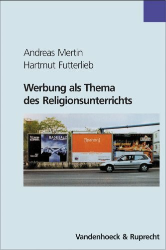 Werbung als Thema des Religionsunterrichts (Innovative Unternehmensfuehrung)