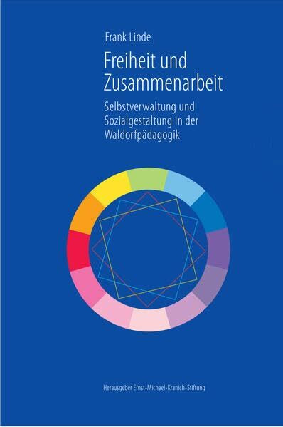 Freiheit und Zusammenarbeit: Selbstverwaltung und Sozialgestaltung in der Waldorfpädagogik
