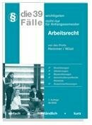 Die 39 wichtigsten Fälle - Arbeitsrecht (Skripten - Zivilrecht)