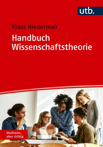 Handbuch Wissenschaftstheorie: Strategien und Methoden für Forschung und Studium (Studieren, aber richtig)